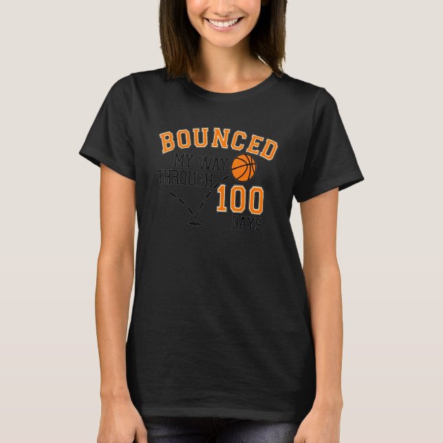 I Bounced My Way Through 100 Days Basketball Playe T-Shirt (Vorderseite)