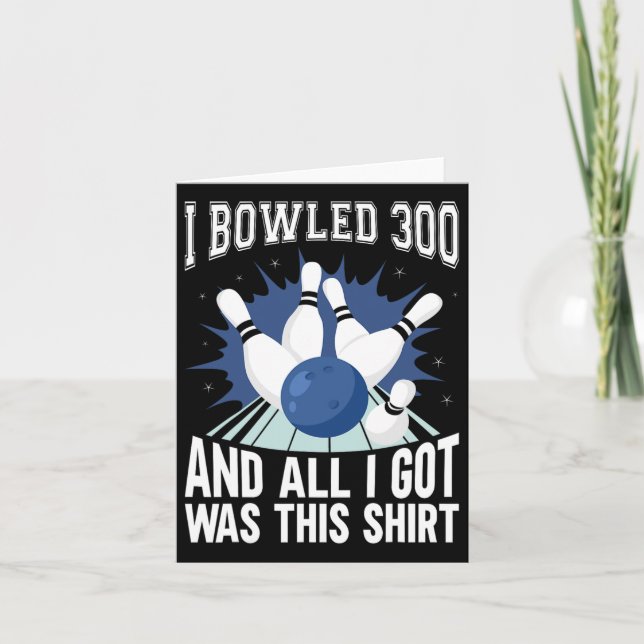I Bowled 300 Bowler Funny Bowling Karte (Vorderseite)