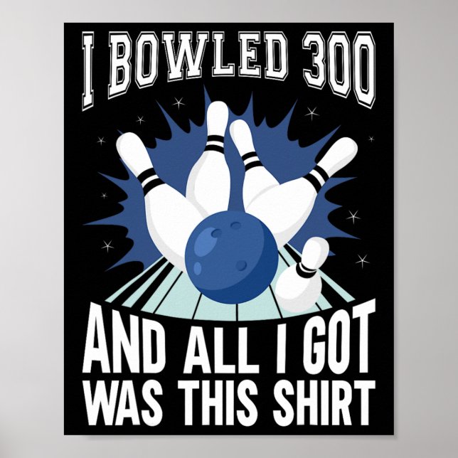 I Bowled 300 Bowler Funny Bowling Poster (Vorne)