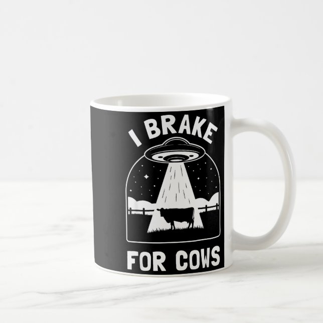 I Brake For Cows Funny Ufo Alien Abduction Consrac Kaffeetasse (Rechts)