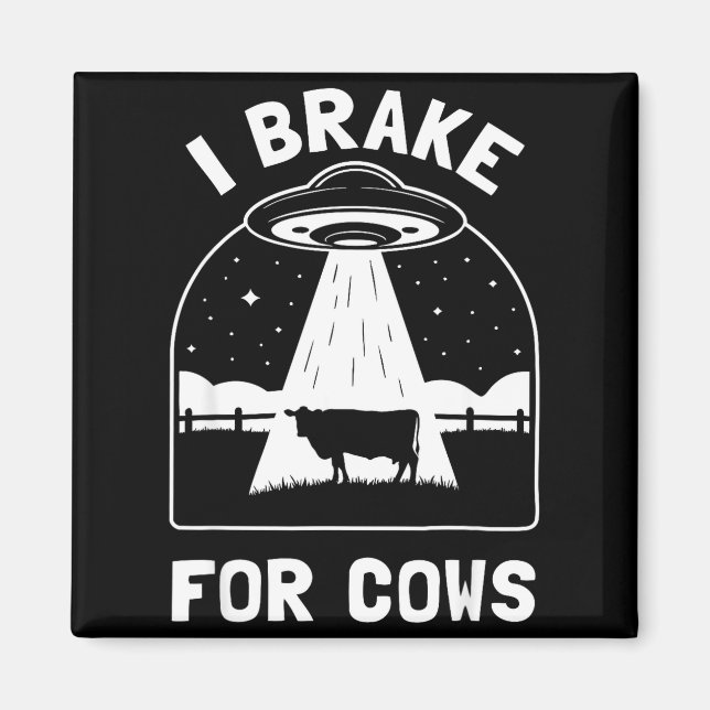 I Brake For Cows Funny Ufo Alien Abduction Consrac Magnet (Vorne)