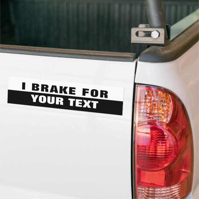 I Brake For "Folio Extra Bold" Black and White Autoaufkleber (Auf Lkw)