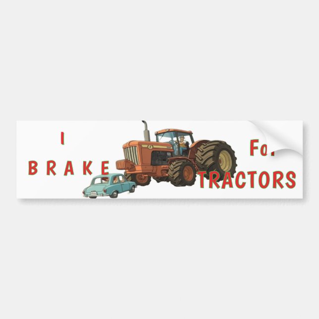 I Brake for Tractors Bumper Sticker Autoaufkleber (Vorne)