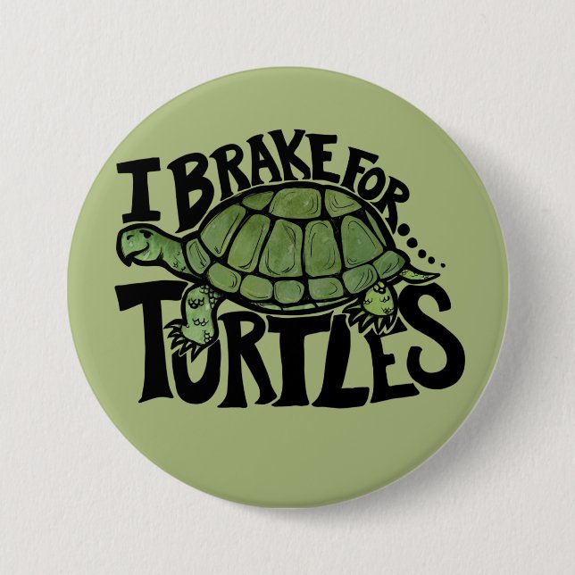 I Brake for Turtles Button (Vorderseite)