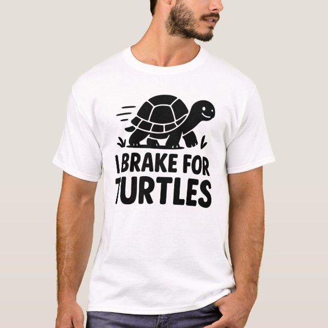 I Brake For Turtles Funny Turtle Lover Design T-Shirt (Vorderseite)