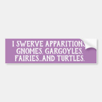 I Brake Swerve Fairies Gnomes Turtles Funny Odd