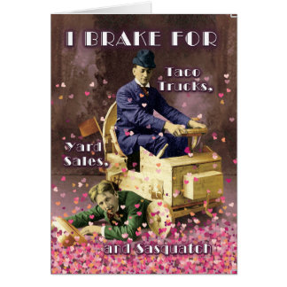 I Break for Sasquatch and You Valentine's Day Card