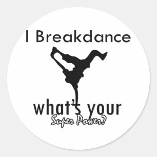 I Breakdance What's your super Power Runder Aufkleber