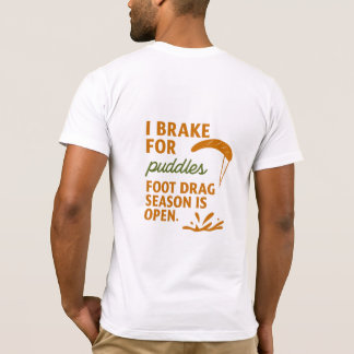 I Bremse für Pfützen T-Shirt
