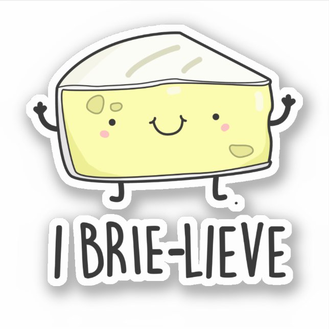 I Brie-lieve Funny Positive Brie Cheese Pun Aufkleber (Vorderseite)