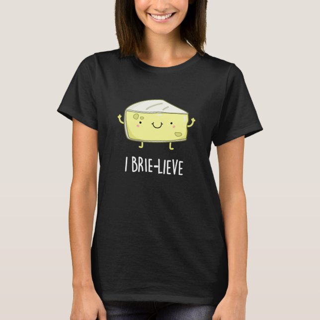 I Brie live Positive Brie Cheese Pun Dark BG T-Shirt (Vorderseite)
