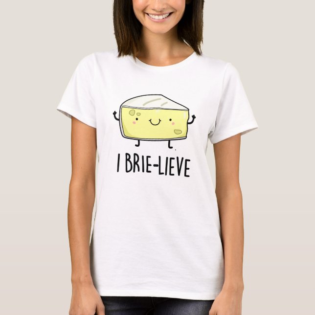 I Brie live Positive Brie Cheese Pun T-Shirt (Vorderseite)