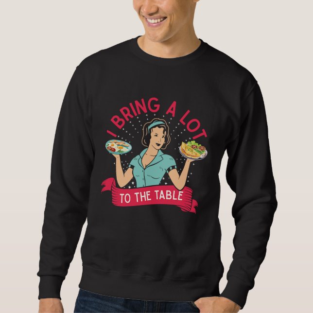 I bring a lot to the table funny Lunch Lady Cafete Sweatshirt (Vorderseite)