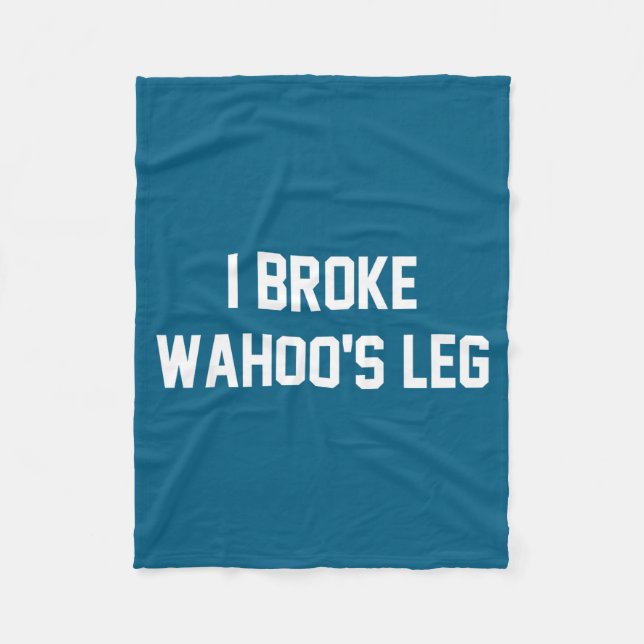 I Broke Wahoo's Leg Funny Quote  Fleecedecke (Vorderseite)