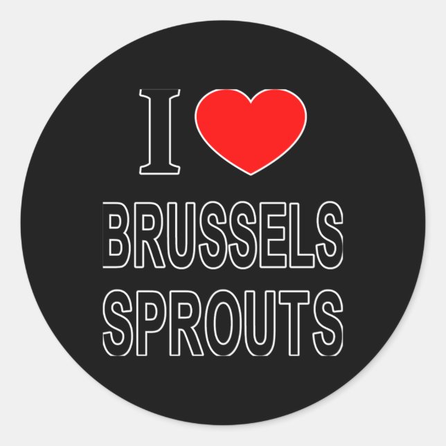 I Brussels Sprouts I Love Brussels Sprouts I He T  Runder Aufkleber (Vorderseite)