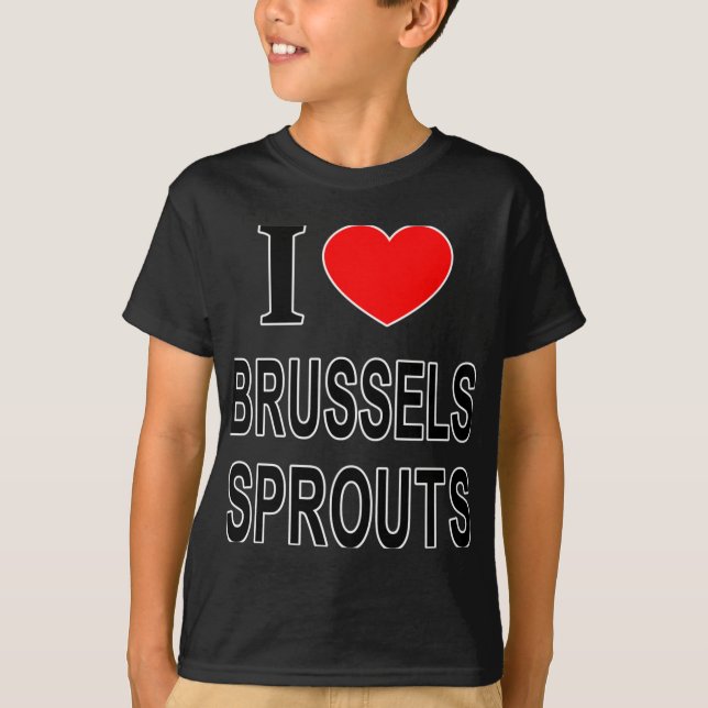 I Brussels Sprouts I Love Brussels Sprouts I He T  T-Shirt (Vorderseite)