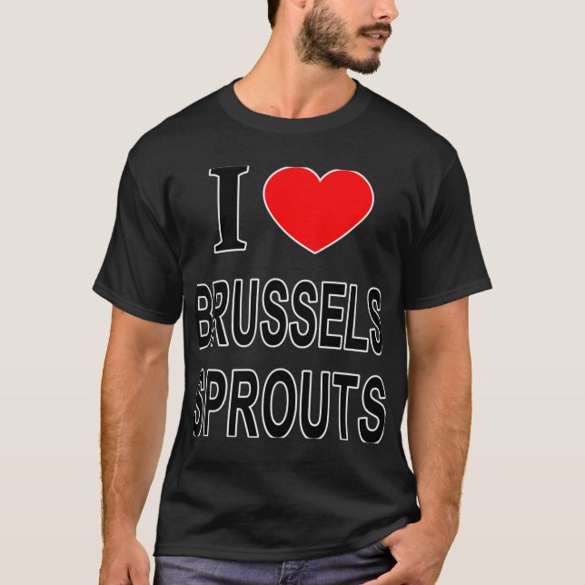 I Brussels Sprouts I Love Brussels Sprouts I He T  T-Shirt (Vorderseite)