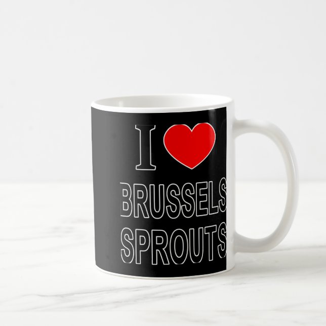 I Brussels Sprouts I Love Brussels Sprouts I He To Kaffeetasse (Rechts)