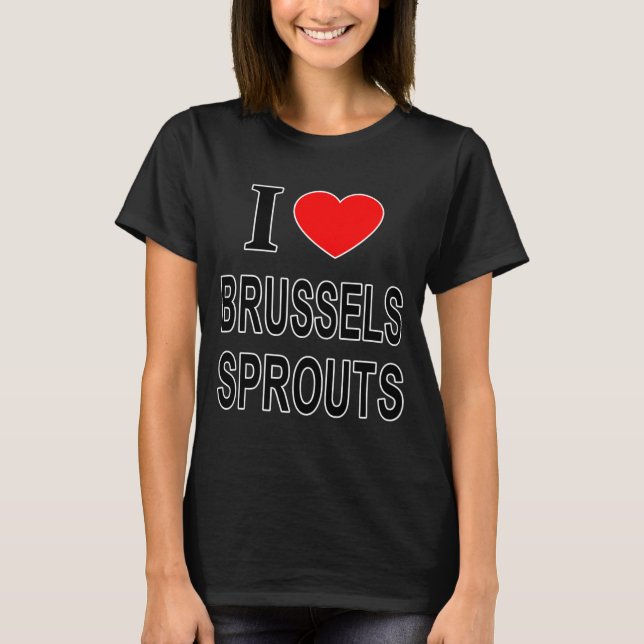 I Brussels Sprouts I Love Brussels Sprouts I He To T-Shirt (Vorderseite)