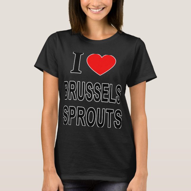 I Brussels Sprouts I Love Brussels Sprouts I He To T-Shirt (Vorderseite)