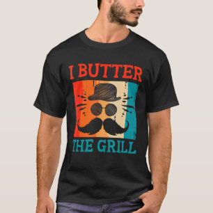 I Butter Grill Vater Grill Koch Daddy GRILLEN Cook T-Shirt