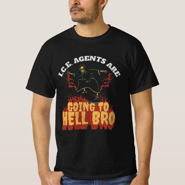 I.C.E. Agents Are Going To Hell Bro T-Shirt (Vorderseite)