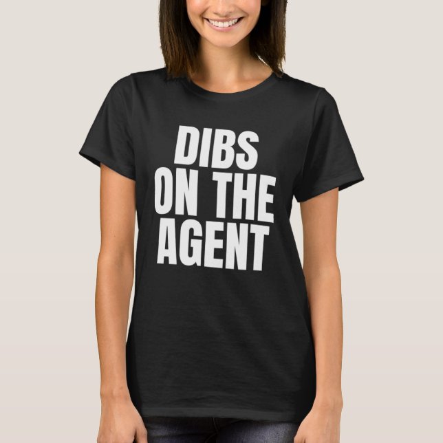 I Call Dibs on the Agent Job Career Work T-Shirt (Vorderseite)