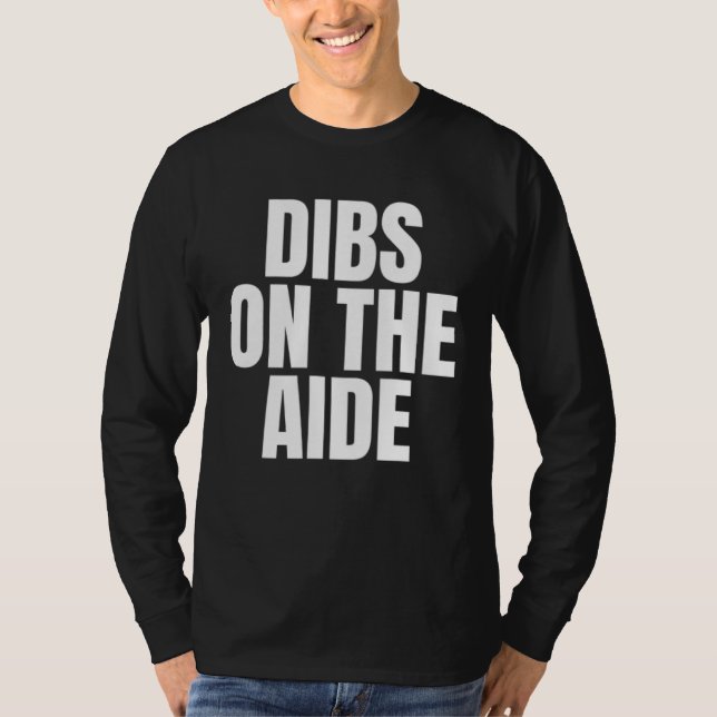 I Call Dibs on the Aide Job Career Work T-Shirt (Vorderseite)