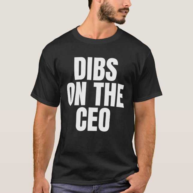 I Call Dibs on the CEO Job Career Work T-Shirt (Vorderseite)