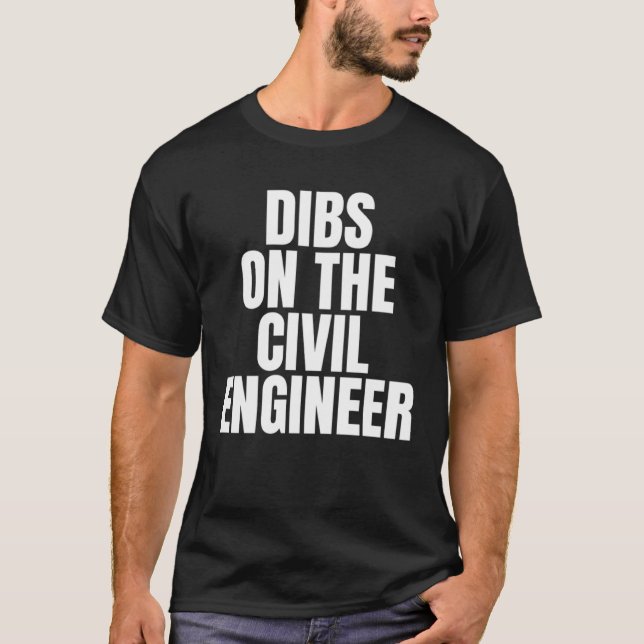 I Call Dibs on the Civil Engineer Job Career Work T-Shirt (Vorderseite)