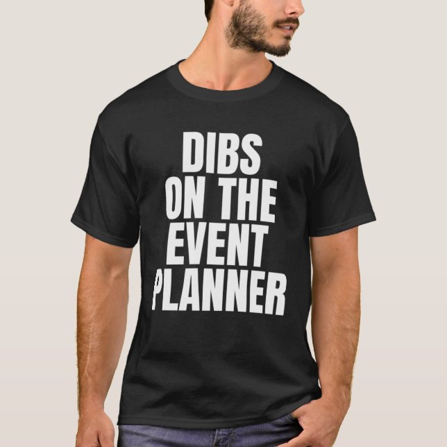 I Call Dibs on the Event Planner Job Career Work T-Shirt (Vorderseite)