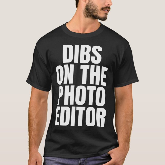 I Call Dibs on the Photo Editor Job Career Work T-Shirt (Vorderseite)