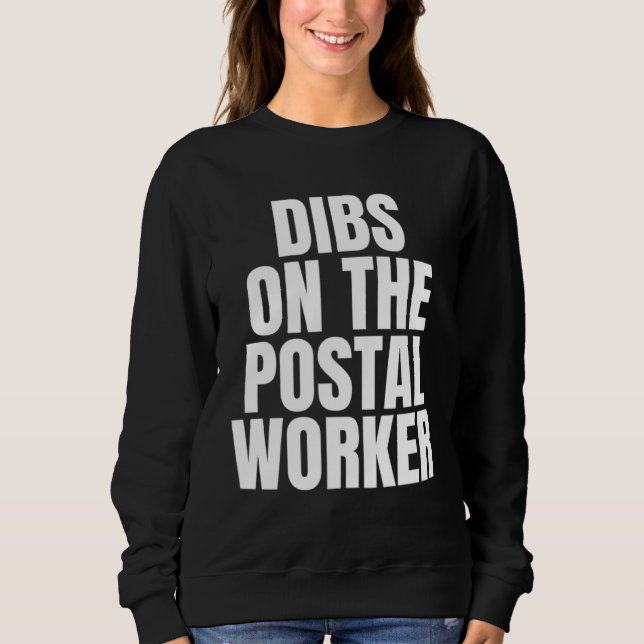 I Call Dibs on the Postal Worker Job Career Work Sweatshirt (Vorderseite)