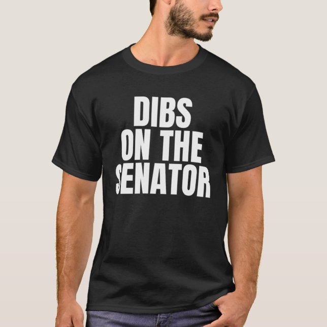 I Call Dibs on the Senator Job Career Work T-Shirt (Vorderseite)