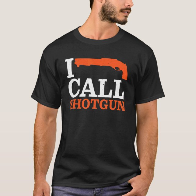I Call Shotgun    T-Shirt (Vorderseite)