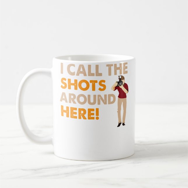 I Call The Shots Around Here Funny Photography T S Kaffeetasse (Links)