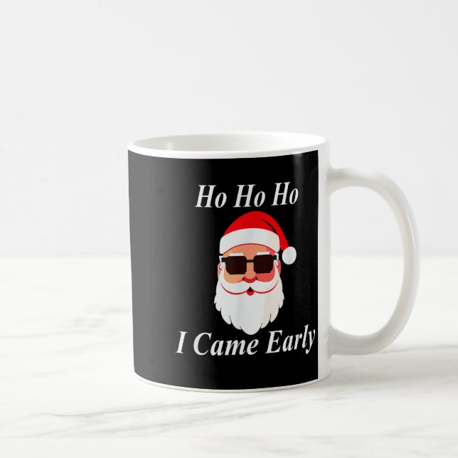 I Came Early Ho Christmas Funny Naughty Dirty Raun Kaffeetasse (Rechts)