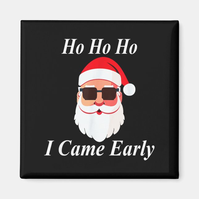 I Came Early Ho Christmas Funny Naughty Dirty Raun Magnet (Vorne)