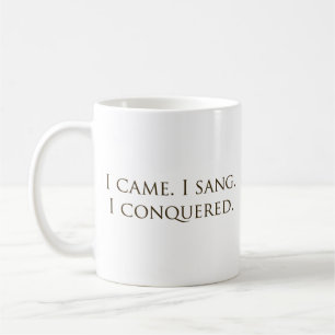 "I Came, I Sang, I Conquered Vocalist Singer" Kaffeetasse