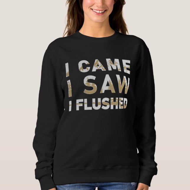 I Came I Saw  Grouse Hunting Season For A Grouse H Sweatshirt (Vorderseite)