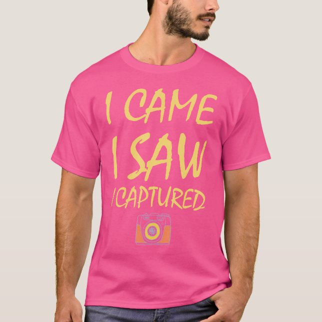 I Came I Saw I Captured  Funny Photography T-Shirt (Vorderseite)