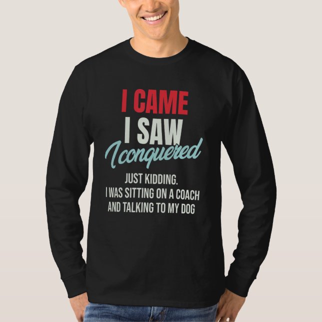 I Came I Saw I Conquered Just Kidding Julius Ceasa T-Shirt (Vorderseite)