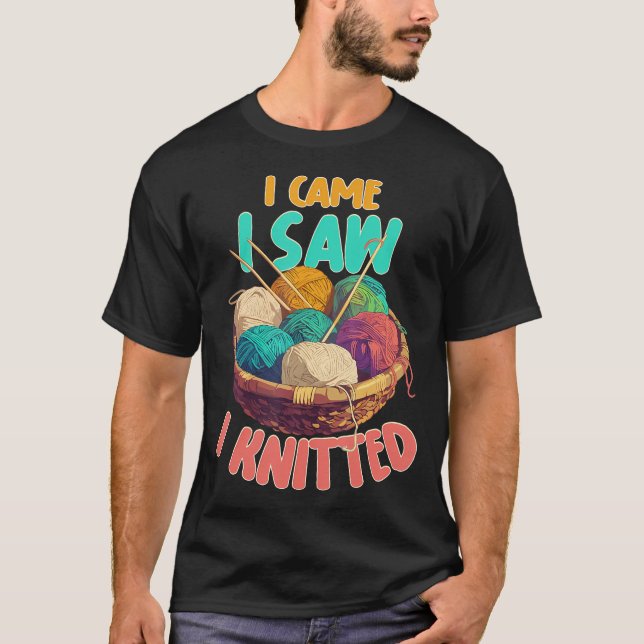 I Came I Saw I Knitted Knitting Patterns Crafting  T-Shirt (Vorderseite)