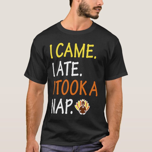 I Came I Saw I Took A Nap   Cute Thanksgiving Turk T-Shirt (Vorderseite)