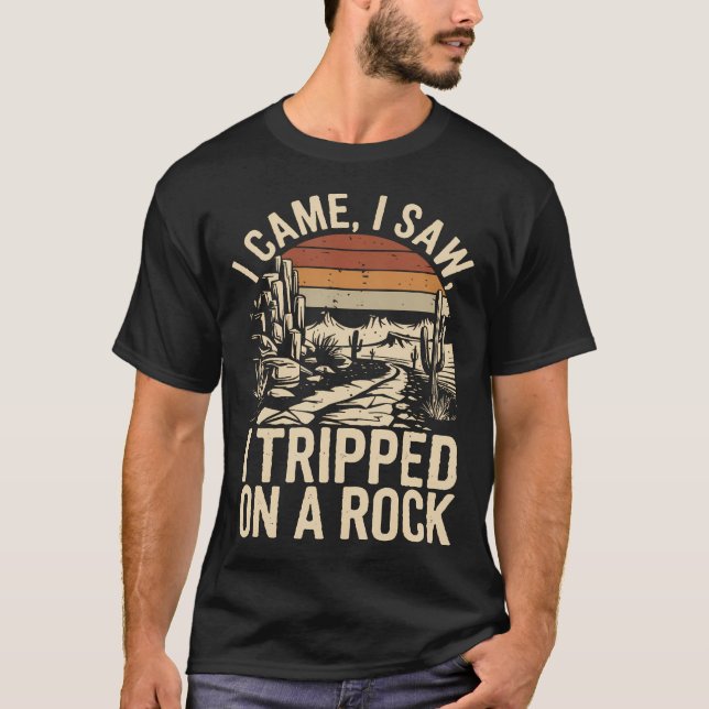 I Came I Saw I Tripped On A Rock Camping Hiking Wi T-Shirt (Vorderseite)