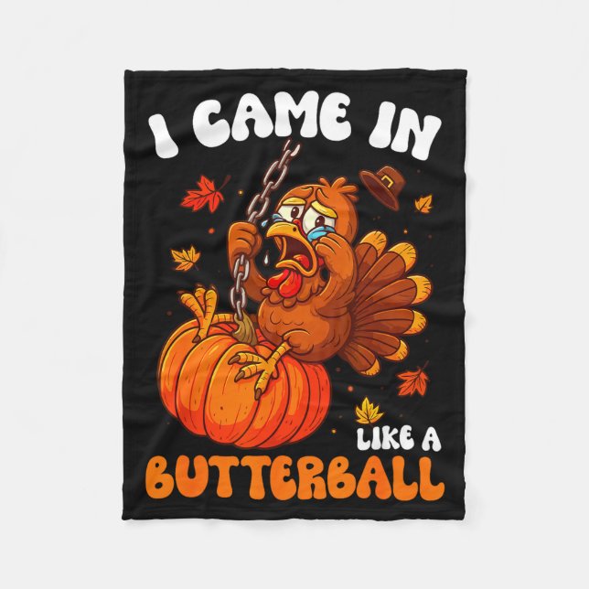 I Came In Like A Butterball Funny Happy Thanksgivi Fleecedecke (Vorderseite)