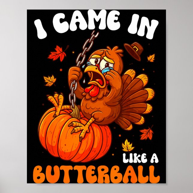I Came In Like A Butterball Funny Happy Thanksgivi Poster (Vorne)