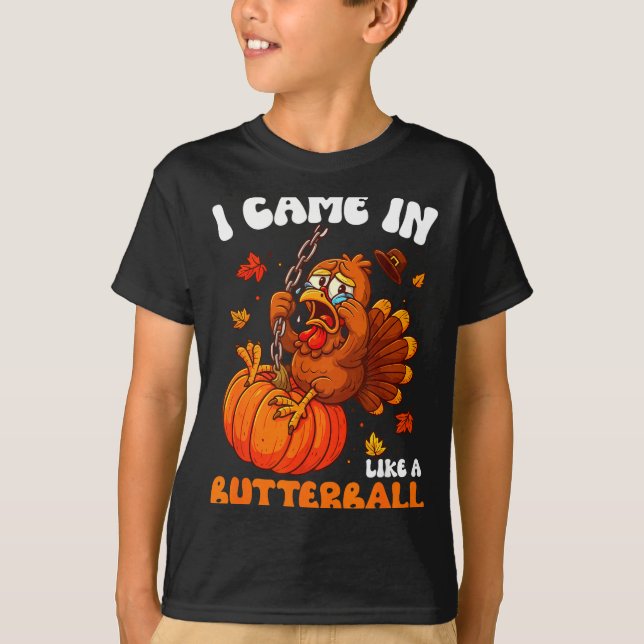 I Came In Like A Butterball Funny Happy Thanksgivi T-Shirt (Vorderseite)