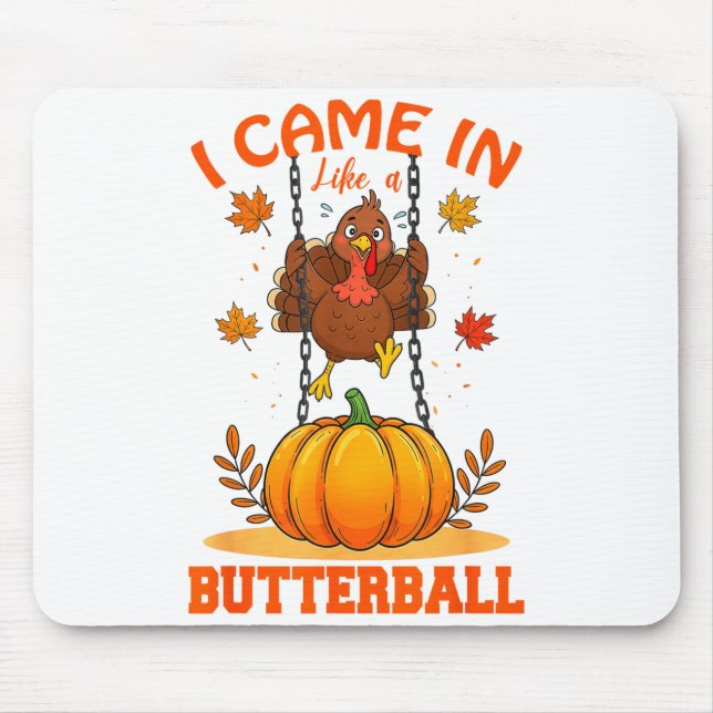 I Came In Like A Butterball Funny Thanksgiving Men Mousepad (Vorne)