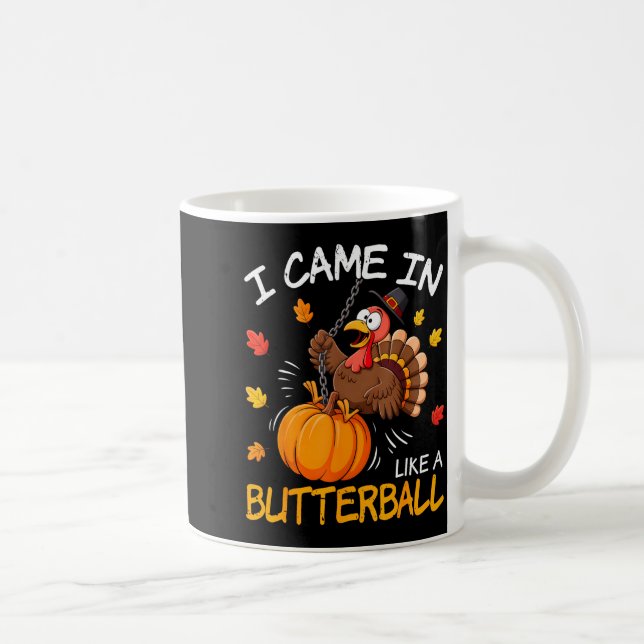 I Came In Like A Butterball Funny Turkey Thanksgiv Kaffeetasse (Rechts)